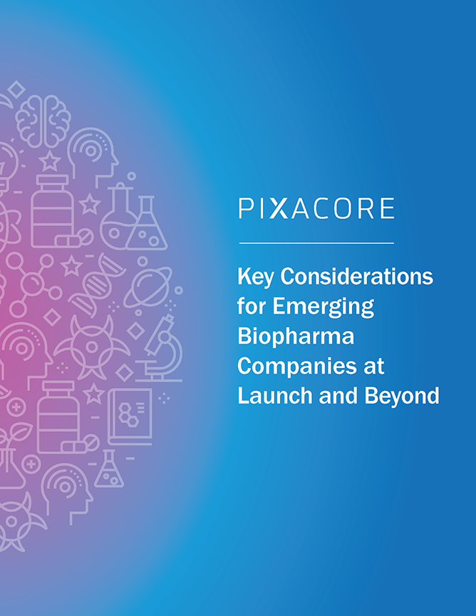Key Considerations for Emerging Biopharma Companies at Launch and Beyond White Paper by Pixacore
